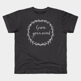 Grow your mind Kids T-Shirt